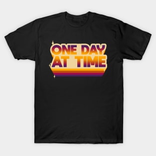 One Day At Time T-Shirt